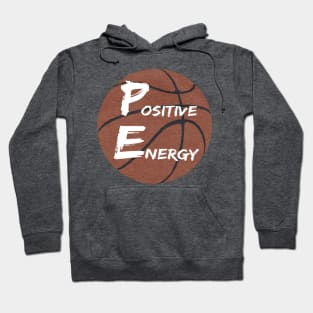 Positive Energy basketball  - inspirational coach quotes Hoodie